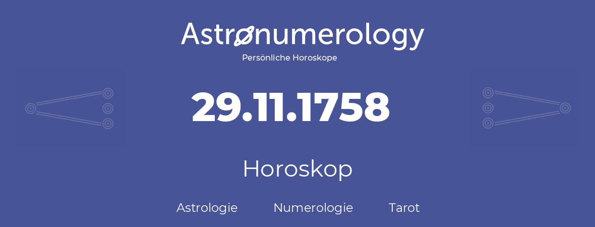 Horoskop für Geburtstag (geborener Tag): 29.11.1758 (der 29. November 1758)