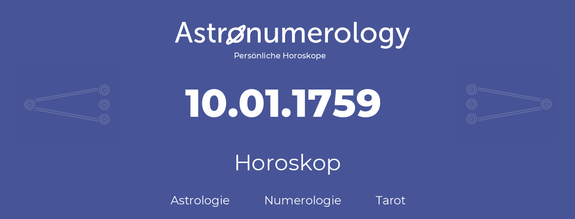 Horoskop für Geburtstag (geborener Tag): 10.01.1759 (der 10. Januar 1759)