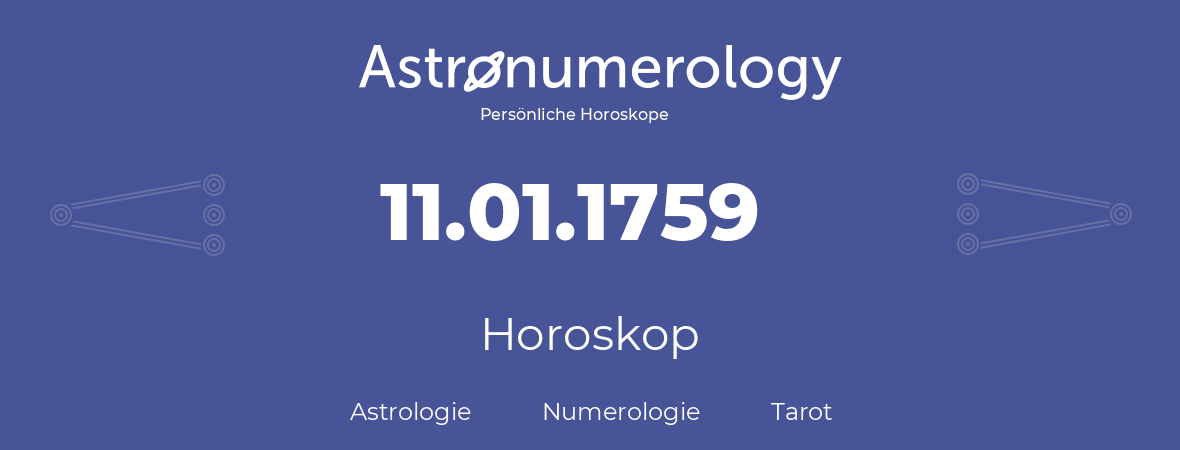 Horoskop für Geburtstag (geborener Tag): 11.01.1759 (der 11. Januar 1759)