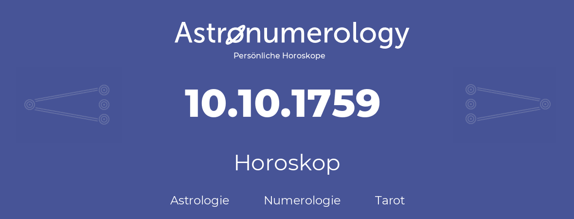 Horoskop für Geburtstag (geborener Tag): 10.10.1759 (der 10. Oktober 1759)