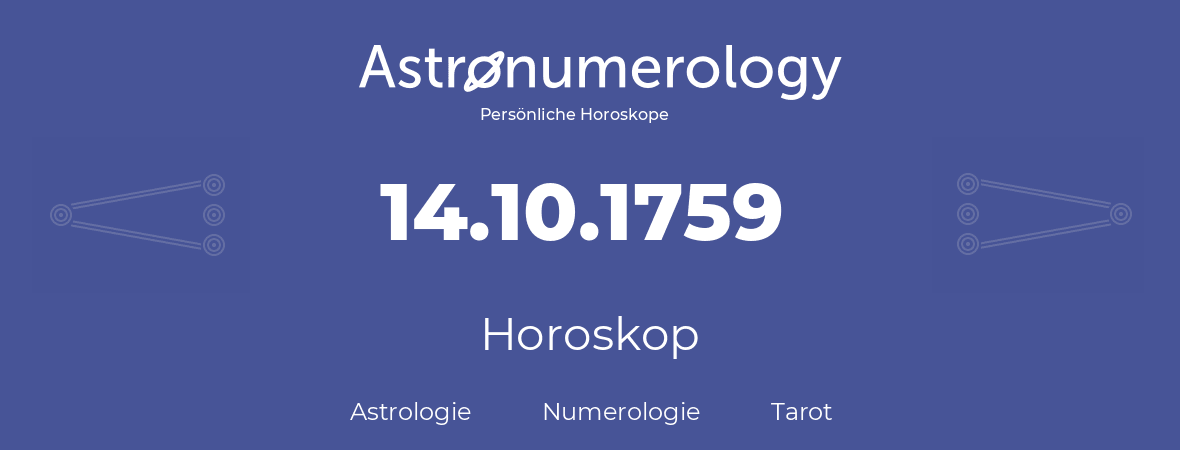 Horoskop für Geburtstag (geborener Tag): 14.10.1759 (der 14. Oktober 1759)