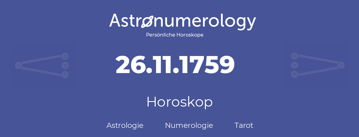 Horoskop für Geburtstag (geborener Tag): 26.11.1759 (der 26. November 1759)