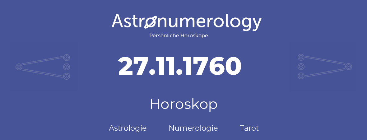 Horoskop für Geburtstag (geborener Tag): 27.11.1760 (der 27. November 1760)