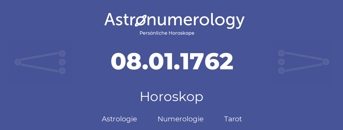 Horoskop für Geburtstag (geborener Tag): 08.01.1762 (der 8. Januar 1762)