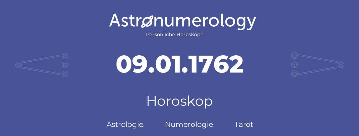 Horoskop für Geburtstag (geborener Tag): 09.01.1762 (der 09. Januar 1762)