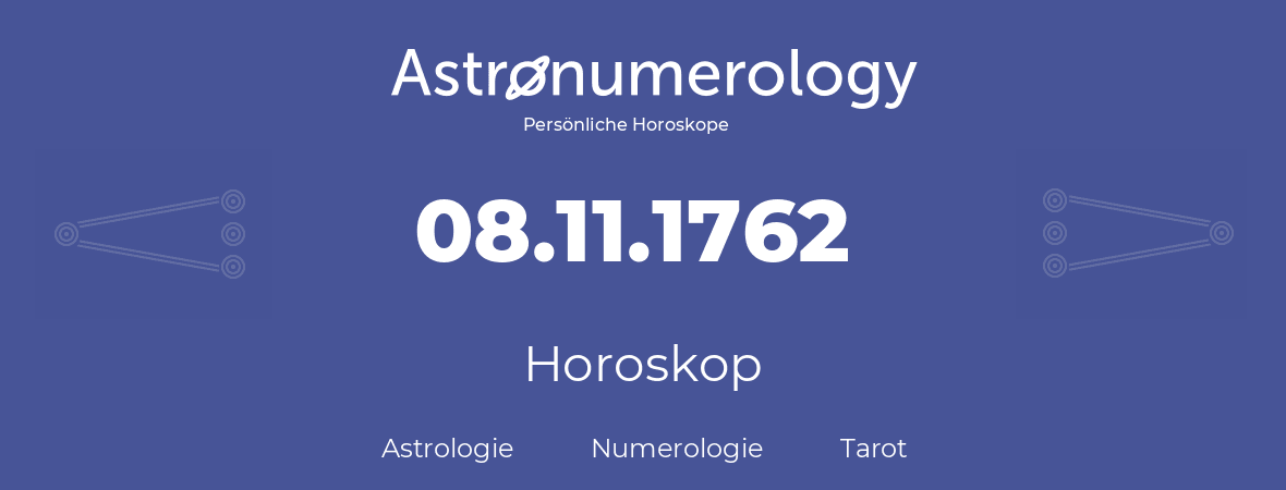 Horoskop für Geburtstag (geborener Tag): 08.11.1762 (der 08. November 1762)