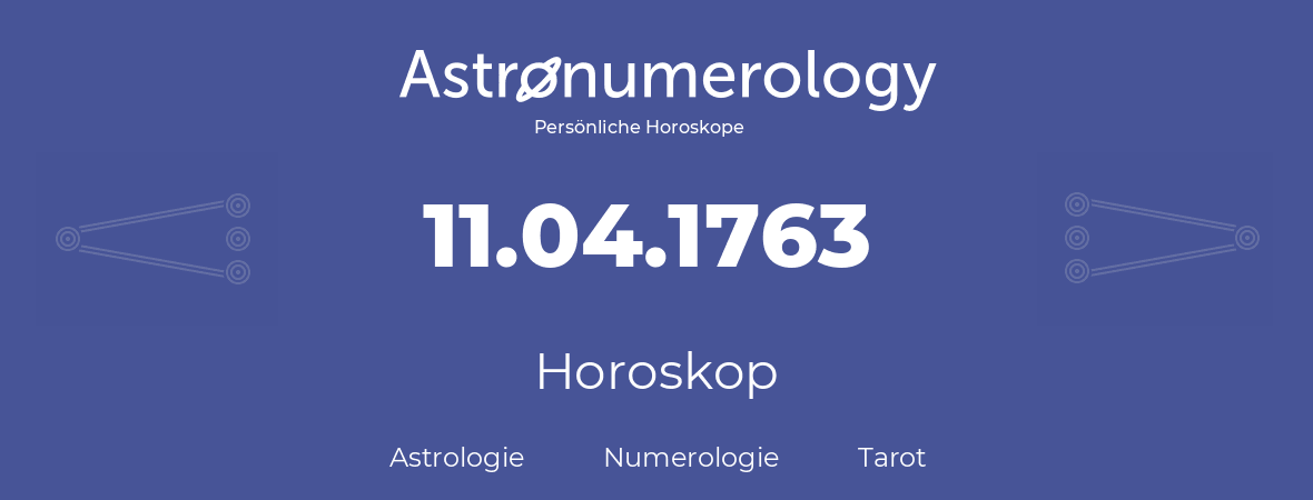 Horoskop für Geburtstag (geborener Tag): 11.04.1763 (der 11. April 1763)