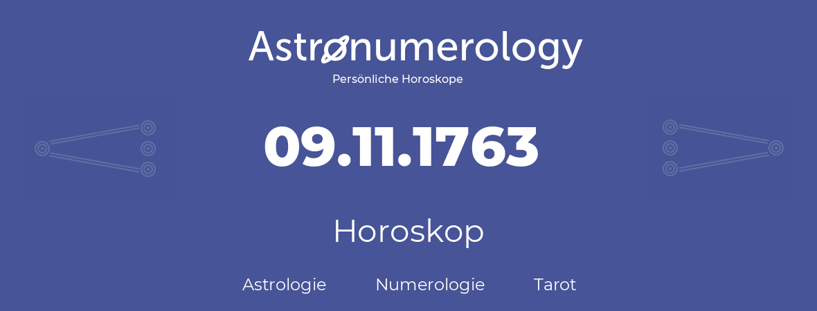 Horoskop für Geburtstag (geborener Tag): 09.11.1763 (der 09. November 1763)