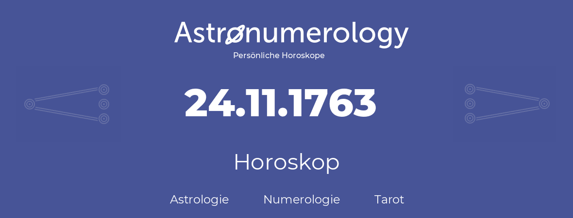 Horoskop für Geburtstag (geborener Tag): 24.11.1763 (der 24. November 1763)