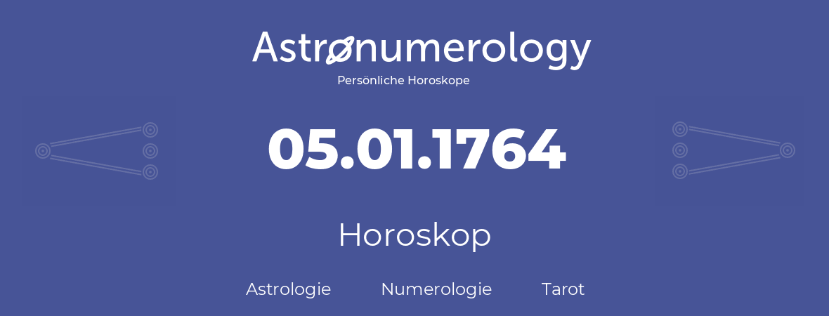 Horoskop für Geburtstag (geborener Tag): 05.01.1764 (der 05. Januar 1764)