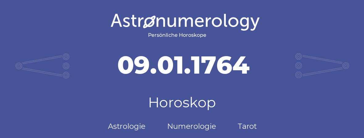 Horoskop für Geburtstag (geborener Tag): 09.01.1764 (der 09. Januar 1764)
