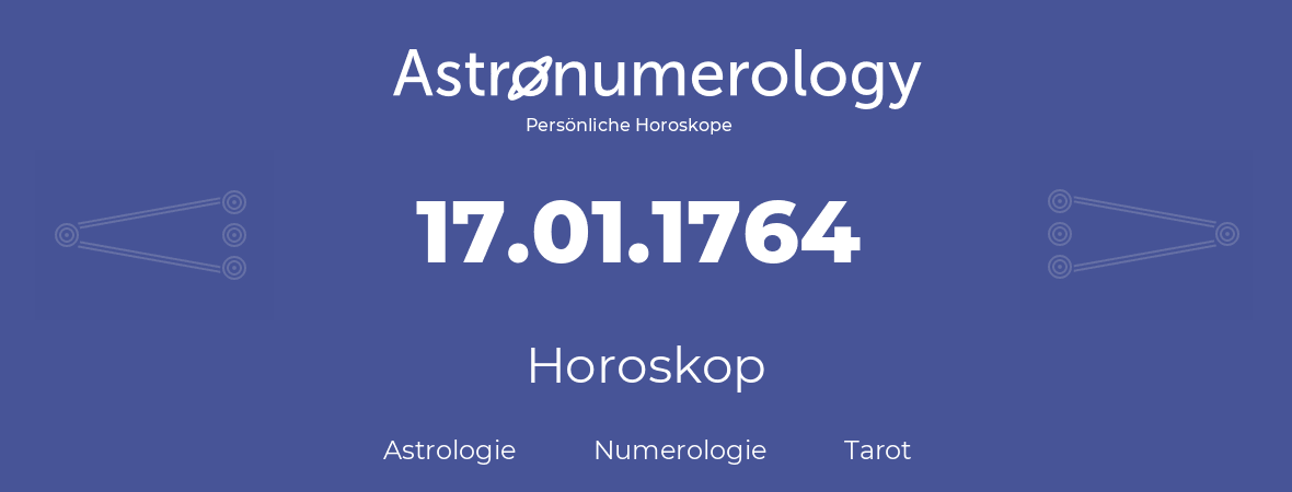 Horoskop für Geburtstag (geborener Tag): 17.01.1764 (der 17. Januar 1764)