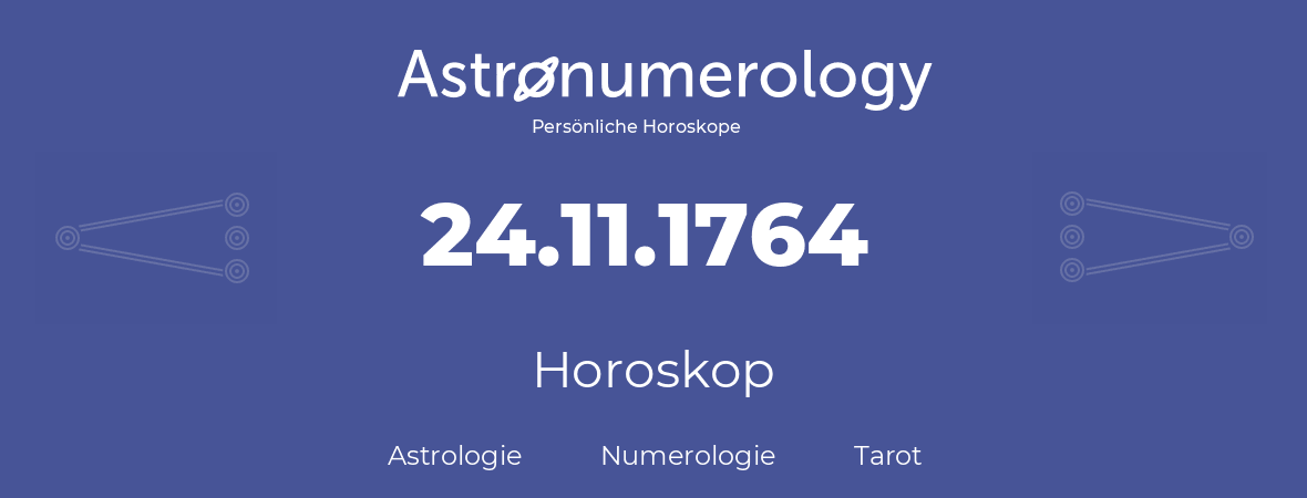 Horoskop für Geburtstag (geborener Tag): 24.11.1764 (der 24. November 1764)