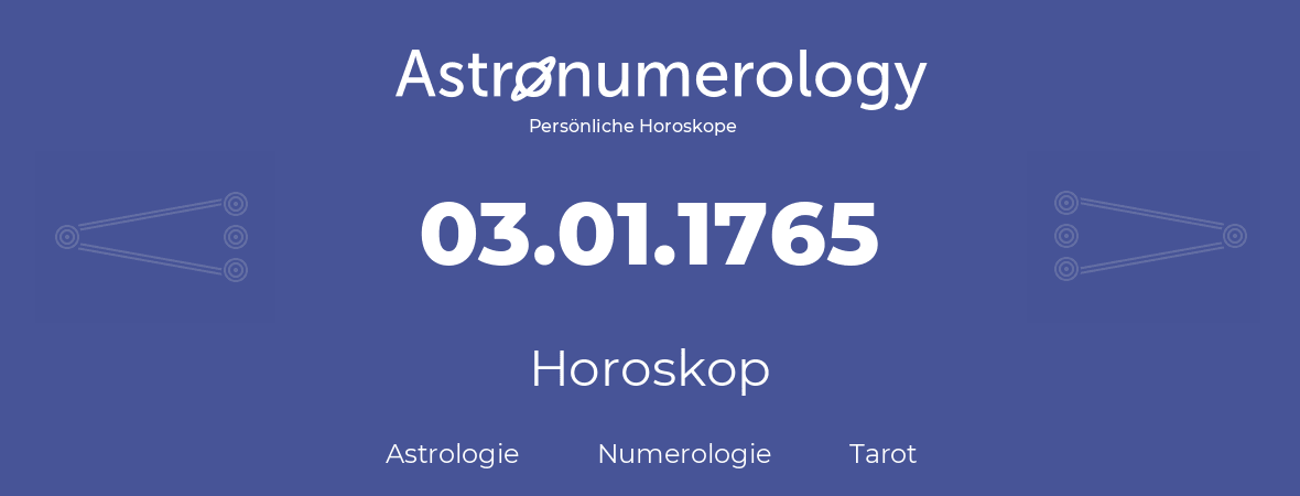 Horoskop für Geburtstag (geborener Tag): 03.01.1765 (der 03. Januar 1765)