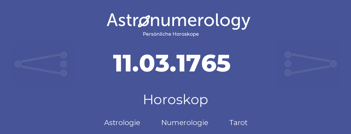 Horoskop für Geburtstag (geborener Tag): 11.03.1765 (der 11. Marz 1765)