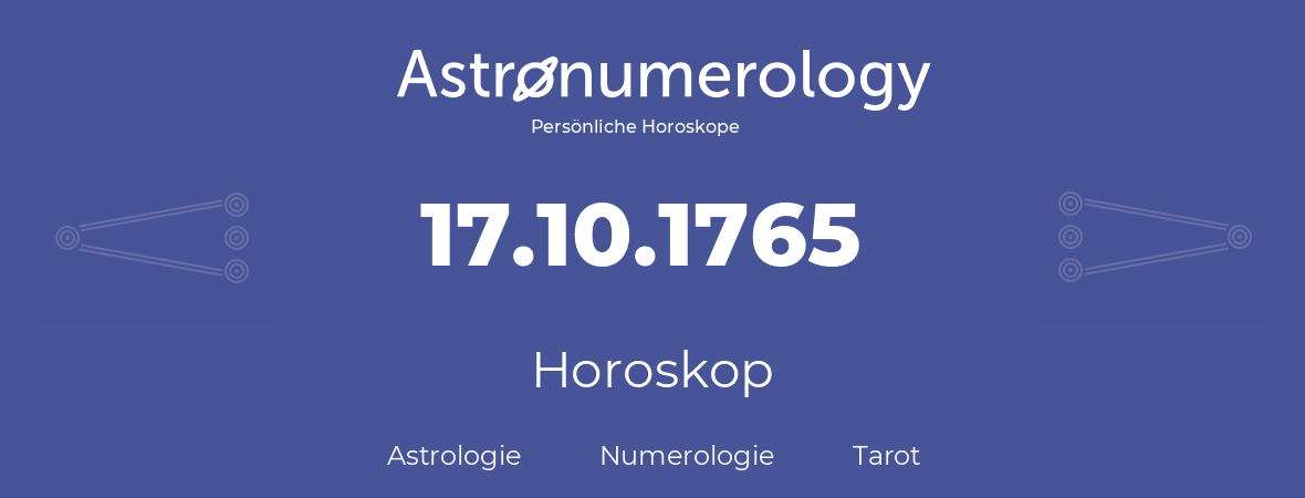 Horoskop für Geburtstag (geborener Tag): 17.10.1765 (der 17. Oktober 1765)