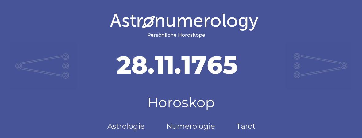 Horoskop für Geburtstag (geborener Tag): 28.11.1765 (der 28. November 1765)