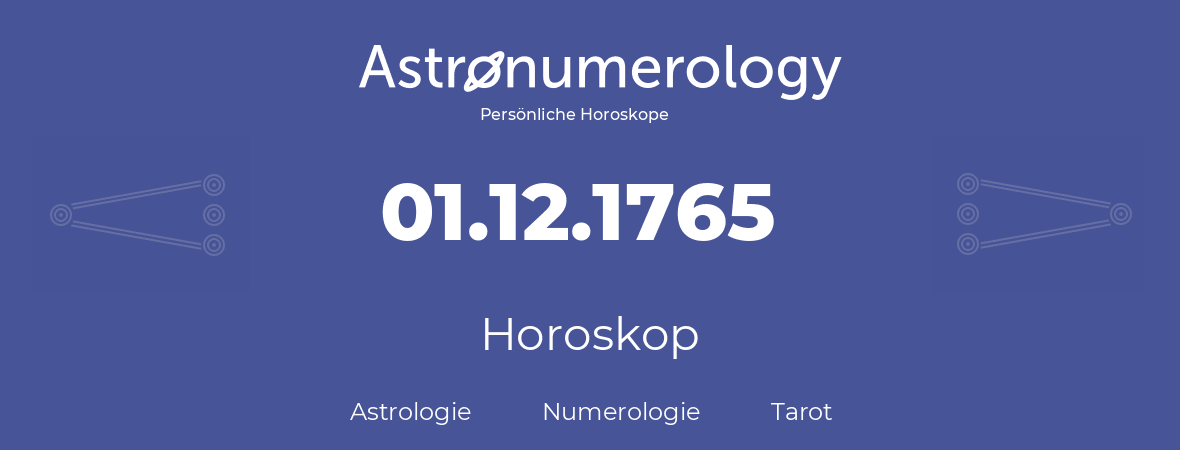 Horoskop für Geburtstag (geborener Tag): 01.12.1765 (der 1. Dezember 1765)