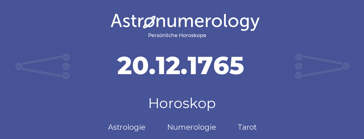 Horoskop für Geburtstag (geborener Tag): 20.12.1765 (der 20. Dezember 1765)