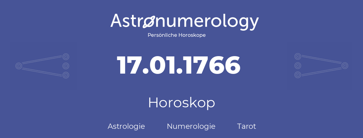 Horoskop für Geburtstag (geborener Tag): 17.01.1766 (der 17. Januar 1766)