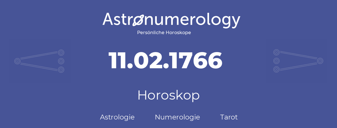 Horoskop für Geburtstag (geborener Tag): 11.02.1766 (der 11. Februar 1766)