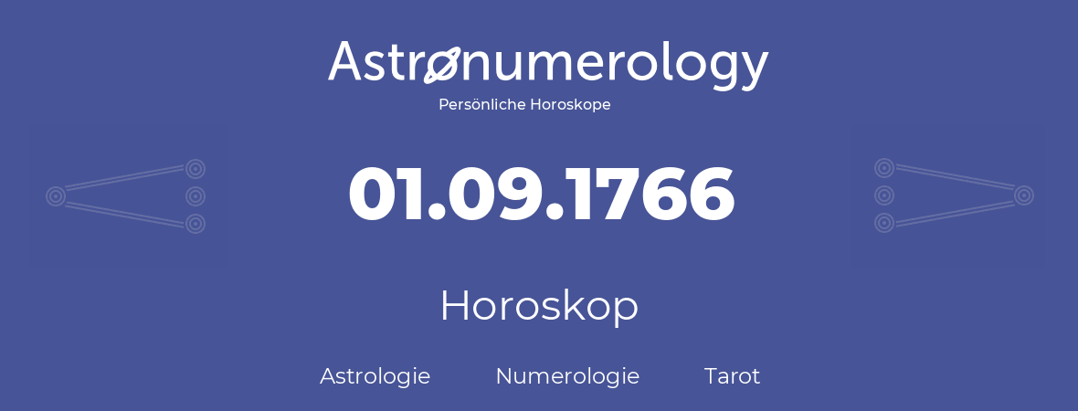 Horoskop für Geburtstag (geborener Tag): 01.09.1766 (der 01. September 1766)