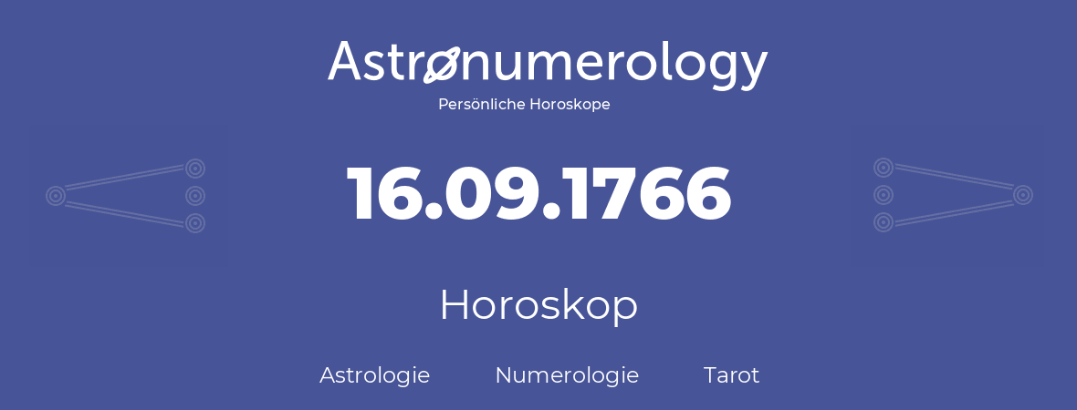 Horoskop für Geburtstag (geborener Tag): 16.09.1766 (der 16. September 1766)