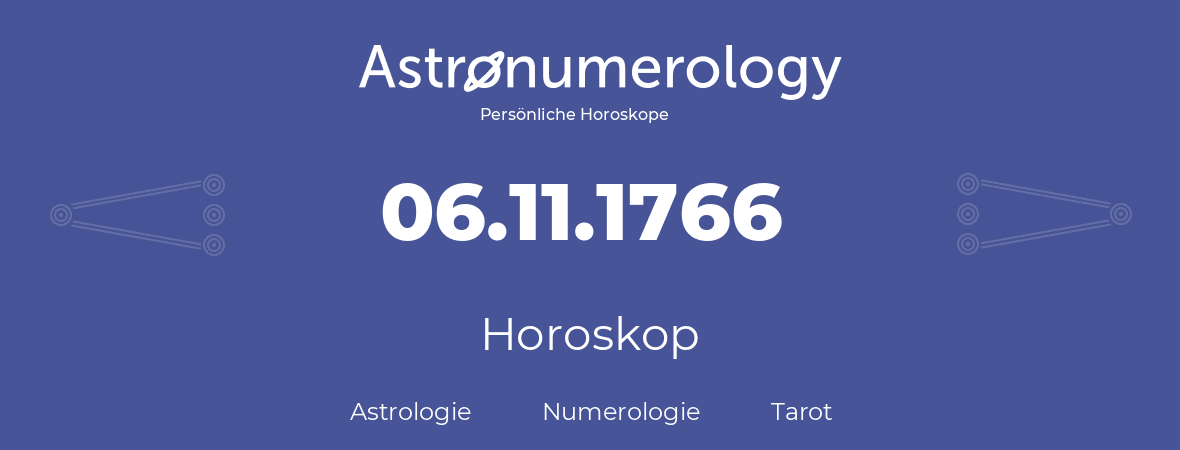 Horoskop für Geburtstag (geborener Tag): 06.11.1766 (der 6. November 1766)