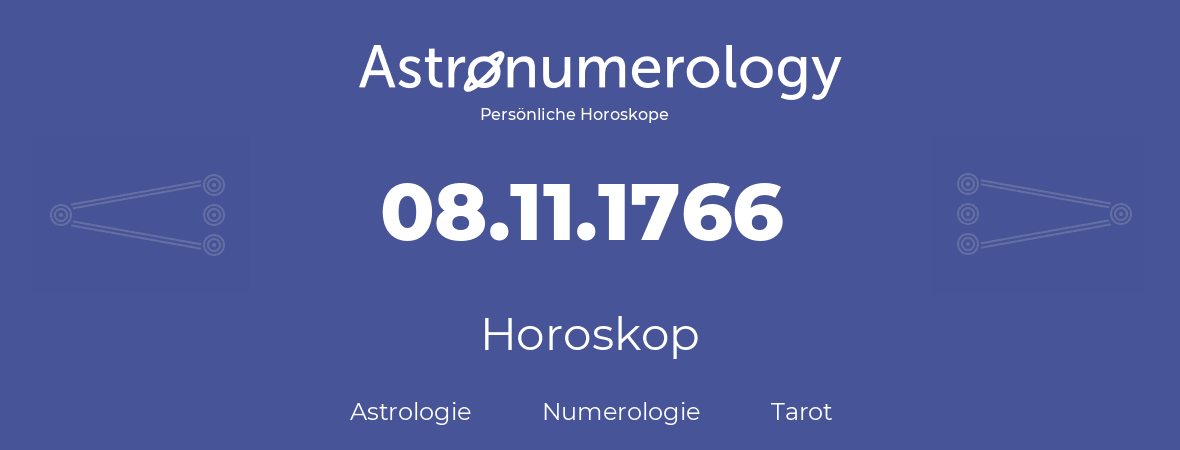 Horoskop für Geburtstag (geborener Tag): 08.11.1766 (der 8. November 1766)