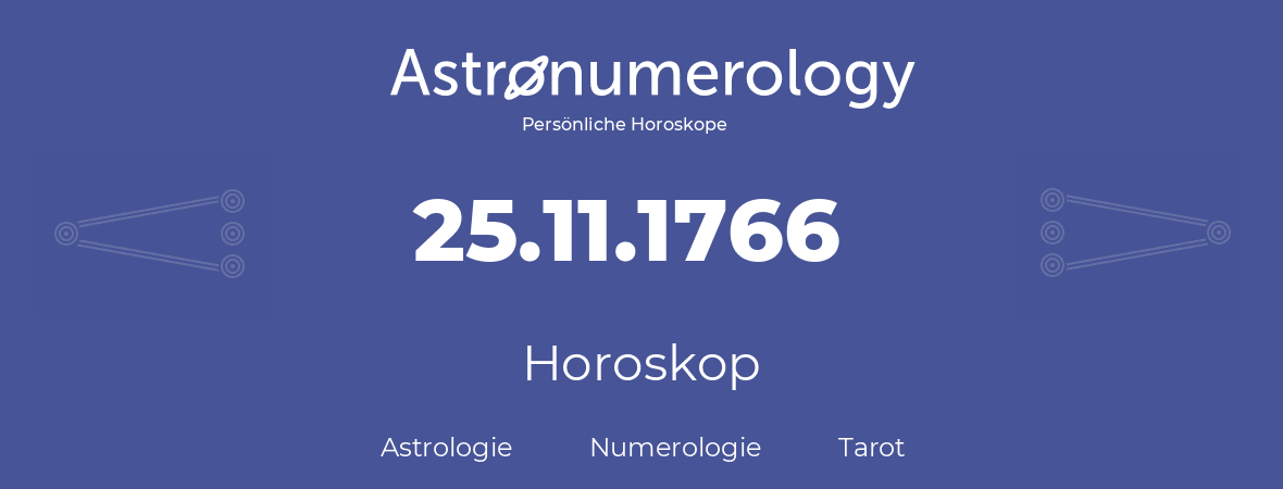 Horoskop für Geburtstag (geborener Tag): 25.11.1766 (der 25. November 1766)