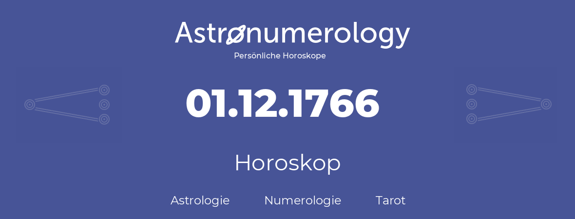 Horoskop für Geburtstag (geborener Tag): 01.12.1766 (der 1. Dezember 1766)