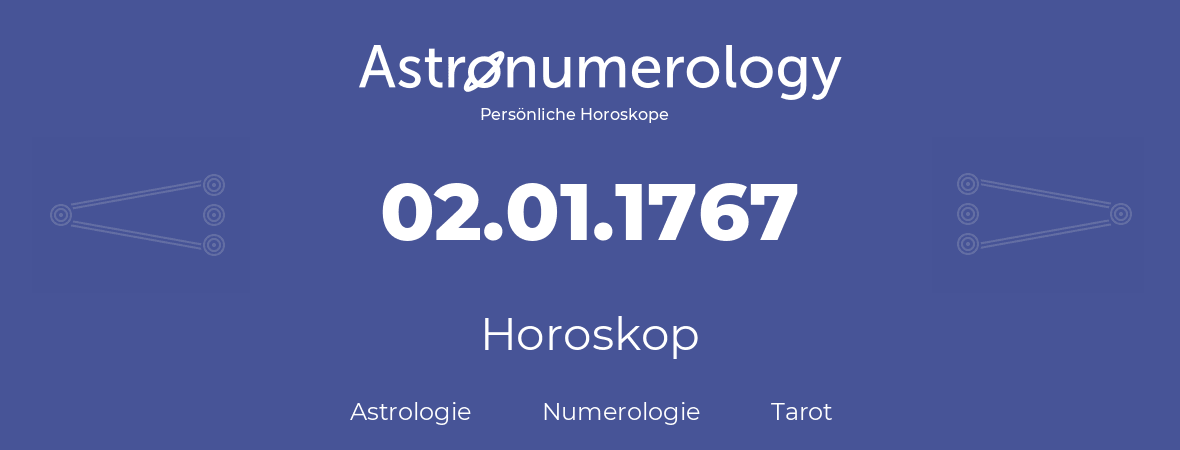 Horoskop für Geburtstag (geborener Tag): 02.01.1767 (der 2. Januar 1767)