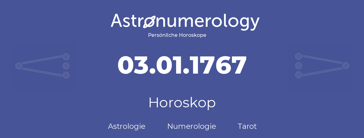 Horoskop für Geburtstag (geborener Tag): 03.01.1767 (der 3. Januar 1767)