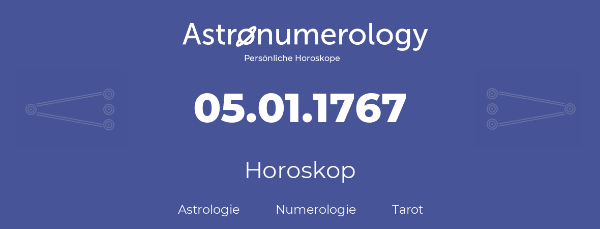 Horoskop für Geburtstag (geborener Tag): 05.01.1767 (der 5. Januar 1767)