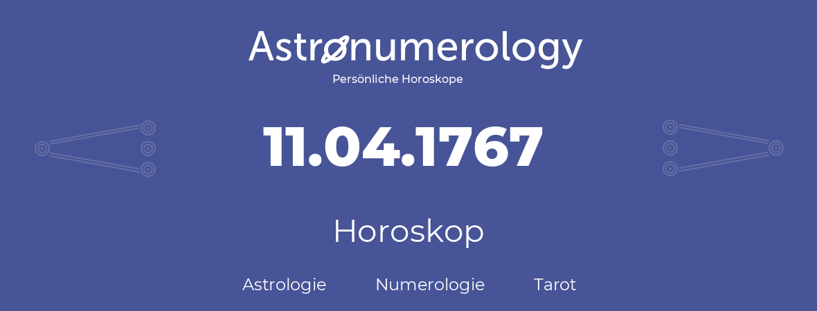 Horoskop für Geburtstag (geborener Tag): 11.04.1767 (der 11. April 1767)