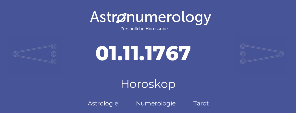 Horoskop für Geburtstag (geborener Tag): 01.11.1767 (der 1. November 1767)