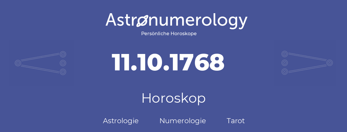Horoskop für Geburtstag (geborener Tag): 11.10.1768 (der 11. Oktober 1768)