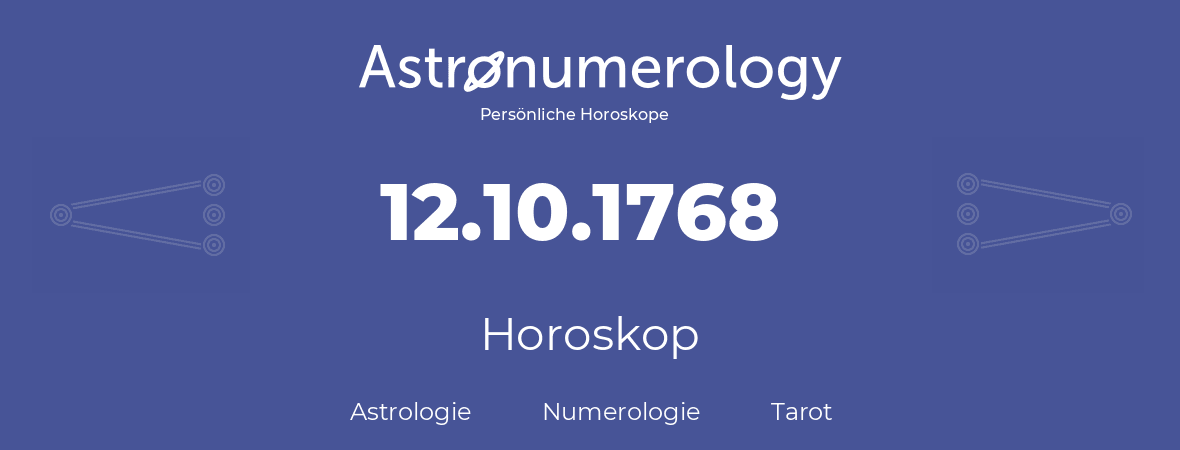 Horoskop für Geburtstag (geborener Tag): 12.10.1768 (der 12. Oktober 1768)