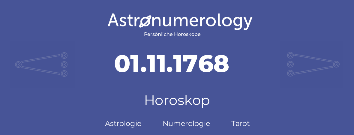 Horoskop für Geburtstag (geborener Tag): 01.11.1768 (der 1. November 1768)