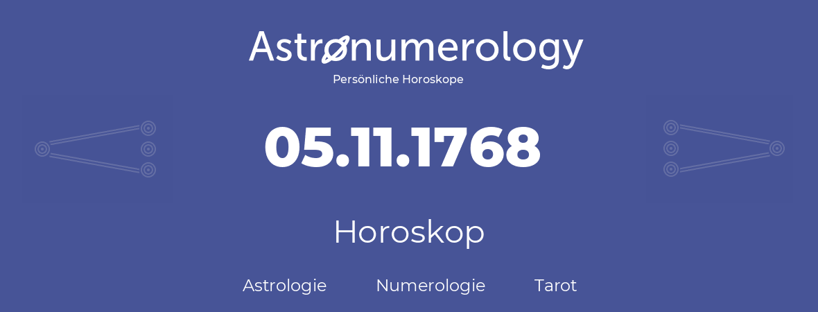 Horoskop für Geburtstag (geborener Tag): 05.11.1768 (der 5. November 1768)