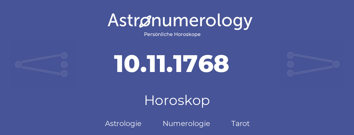 Horoskop für Geburtstag (geborener Tag): 10.11.1768 (der 10. November 1768)