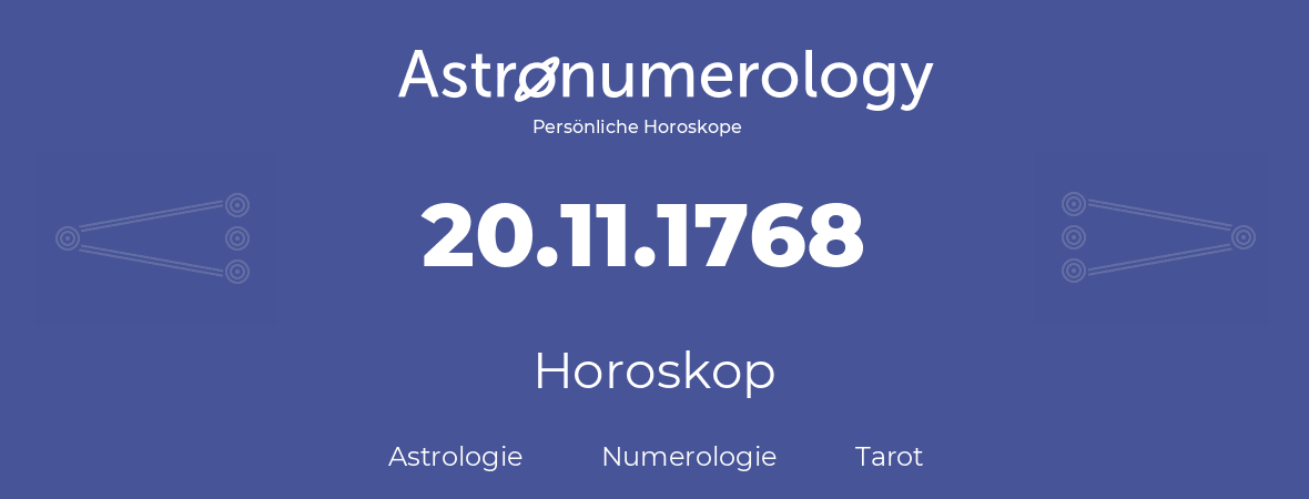 Horoskop für Geburtstag (geborener Tag): 20.11.1768 (der 20. November 1768)