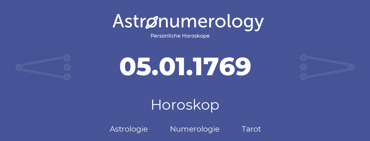 Horoskop für Geburtstag (geborener Tag): 05.01.1769 (der 05. Januar 1769)