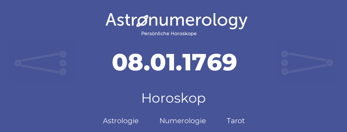 Horoskop für Geburtstag (geborener Tag): 08.01.1769 (der 8. Januar 1769)