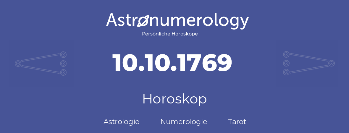 Horoskop für Geburtstag (geborener Tag): 10.10.1769 (der 10. Oktober 1769)