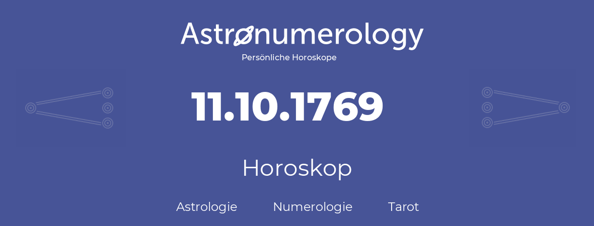 Horoskop für Geburtstag (geborener Tag): 11.10.1769 (der 11. Oktober 1769)