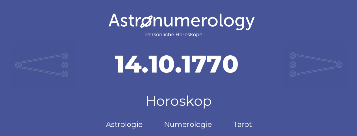 Horoskop für Geburtstag (geborener Tag): 14.10.1770 (der 14. Oktober 1770)