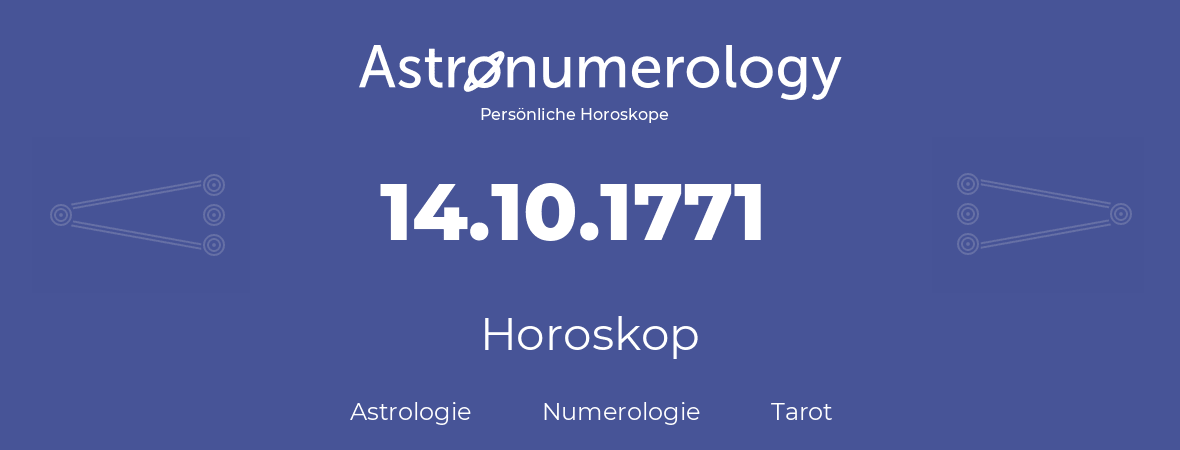 Horoskop für Geburtstag (geborener Tag): 14.10.1771 (der 14. Oktober 1771)
