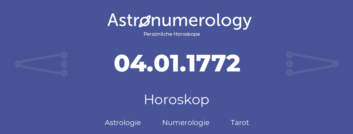 Horoskop für Geburtstag (geborener Tag): 04.01.1772 (der 4. Januar 1772)