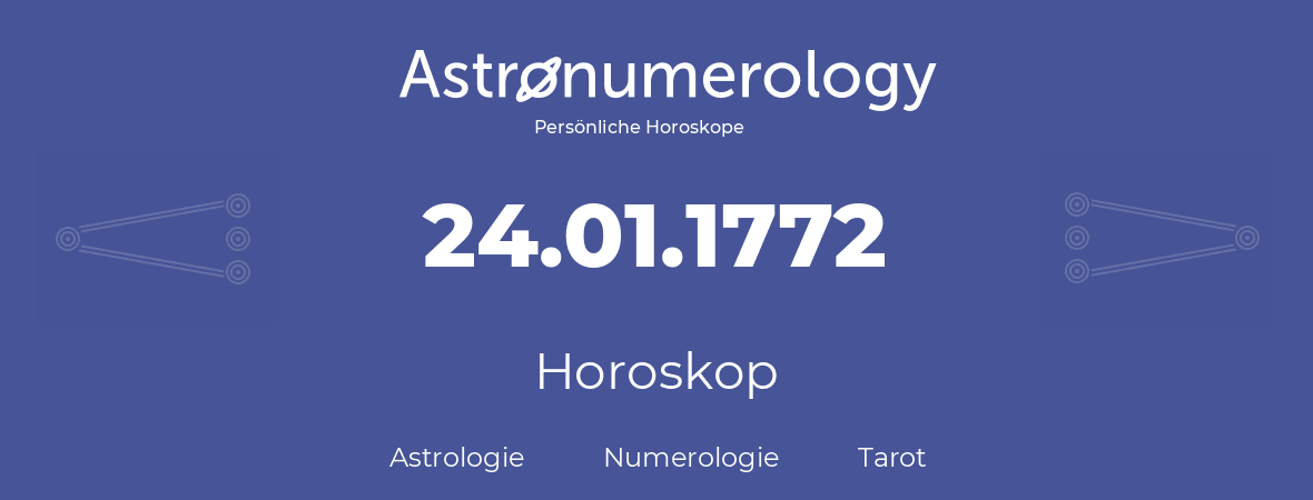 Horoskop für Geburtstag (geborener Tag): 24.01.1772 (der 24. Januar 1772)